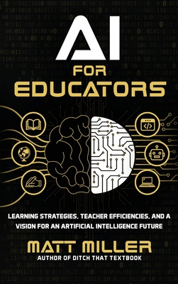 AI for Educators: Learning Strategies, Teacher Efficiencies, and a Vision for an Artificial Intelligence Future Cover Image