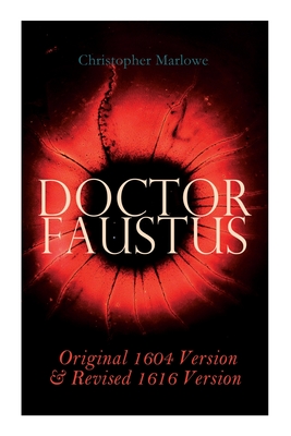 Doctor Faustus - Original 1604 Version & Revised 1616 Version By Christopher Marlowe, Alexander Dyce Cover Image