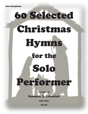 60 Selected Christmas Hymns for the Solo Performer-alto sax version Cover Image