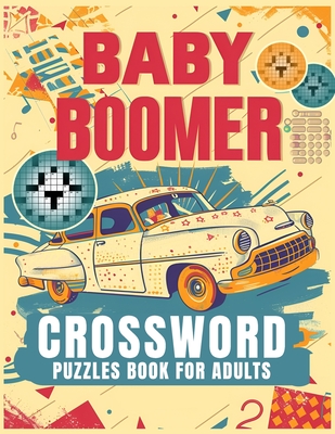 Baby Boomer Crossword Puzzles Book For Adults: 1950s, 1960s, 1970s,1980s and 1990s for Adults Memorable Events About Music, TV, Movies, Sports, People Cover Image