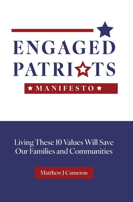 Engaged Patriots Manifesto By Matthew J. Cameron Cover Image