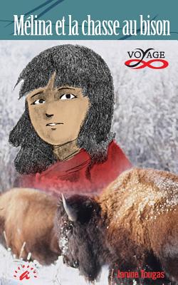 Mélina et la chasse au bison By Janine Tougas, Alexis Flower (Illustrator) Cover Image