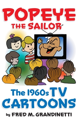 Popeye the Sailor (hardback): The 1960s TV Cartoons By Fred M. Grandinetti Cover Image