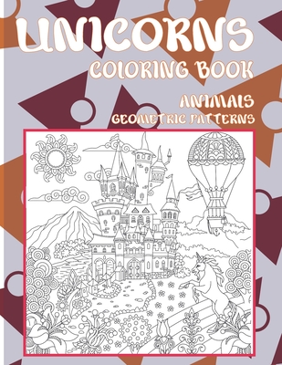 Download Coloring Book Geometric Patterns Animals Unicorns Paperback River Bend Bookshop Llc