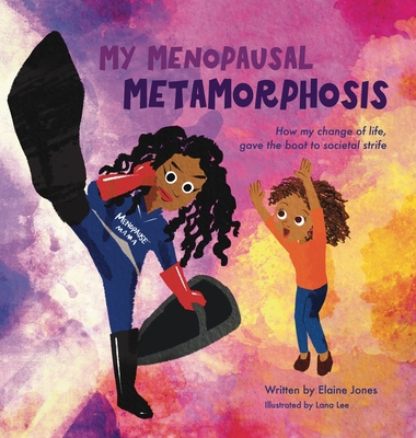 My Menopausal Metamorphosis: How My Change of Life, Gave the Boot to Societal Strife By Elaine Jones, Lana Lee (Illustrator) Cover Image