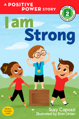 I Am Strong: A Positive Power Story (Rodale Kids Curious Readers/Level 2 #3) By Suzy Capozzi, Eren Unten (Illustrator) Cover Image