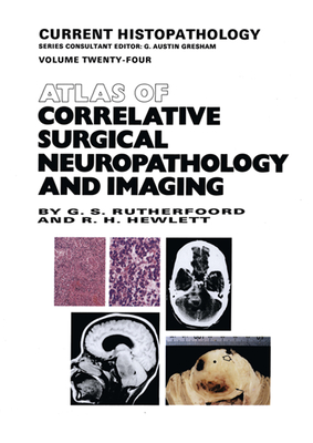 Atlas of Correlative Surgical Neuropathology and Imaging (Current Histopathology #24)