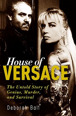 House of Versace: The Untold Story of Genius, Murder, and Survival House of Versace: The Untold Story of Genius, Murder, and Survival cover