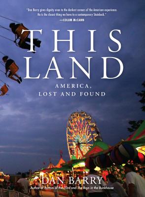 This Land: America, Lost and Found By Dan Barry Cover Image