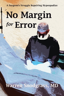 No Margin for Error: A Surgeon's Struggle Repairing Hypospadias Cover Image
