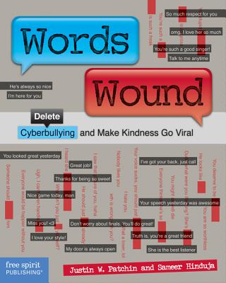 Words Wound: Delete Cyberbullying and Make Kindness Go Viral By Justin W. Patchin, Sameer Hinduja Cover Image
