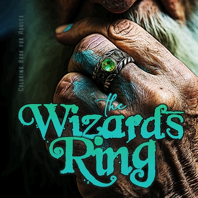 The Wizards RIng Coloring Book for Adults: Magic Coloring Book for Adults Gemstone Rings Coloring Book for adults - Wizard Coloring Book Jewelry Cover Image