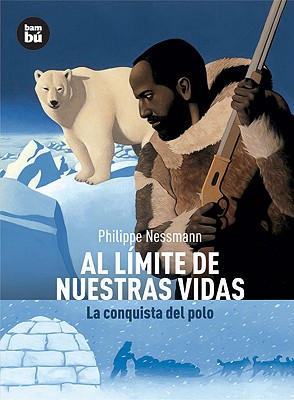 Al límite de nuestras vidas: La conquista del polo (Descubridores del mundo) Cover Image