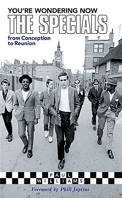 You're Wondering Now: The Specials from Conception to Reunion Cover Image