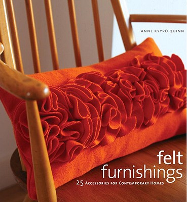 Felt Furnishings: 25 Accessories for Contemporary Homes Cover Image