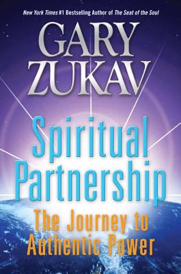 Spiritual Partnership: The Journey to Authentic Power By Gary Zukav Cover Image