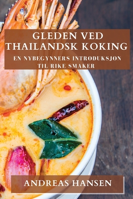 Gleden ved Thailandsk Koking: En nybegynners introduksjon til rike smaker Cover Image