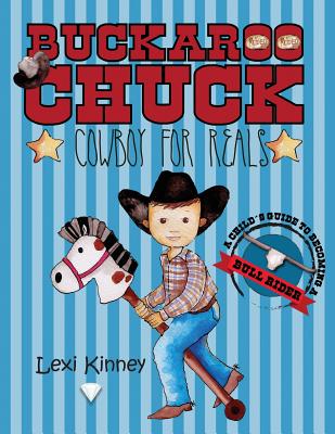 Buckaroo Chuck: Cowboy For Reals By Lexi Kinney, Marinella Aguirre (Illustrator) Cover Image