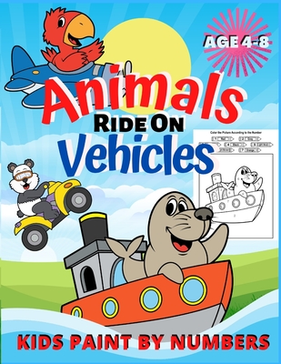 Kids Paint by Numbers: Dog Fox Wild Animals Ride on Car Truck Cool Vehicles  Coloring Book For Girls and Boys (Paperback) | Wild Rumpus