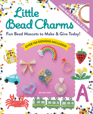 Little Bead Charms: Fun Bead Mascots to Make & Give Today! Cover Image