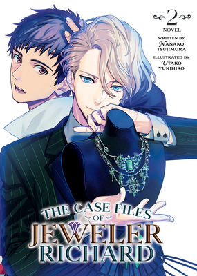 The Case Files of Jeweler Richard (Light Novel) Vol. 2 By Nanako Tsujimura, Utako Yukihiro (Illustrator) Cover Image