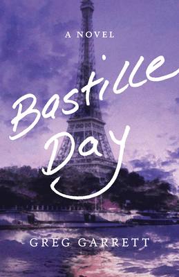 Bastille Day: A Novel By Greg Garrett Cover Image