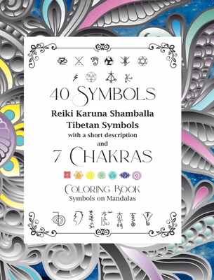 el último Rico ventana 40 Symbols Reiki Karuna Shamballa Tibetan Symbols with a short description  and 7 Chakras: Coloring Book Symbols on Mandalas (Hardcover) | Quail Ridge  Books