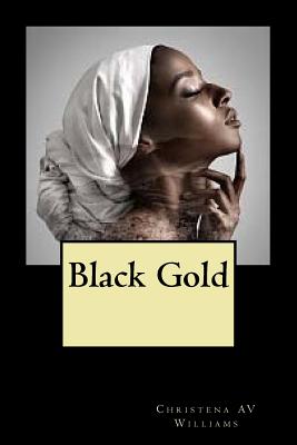 Black Gold By Christena Av Williams Cover Image