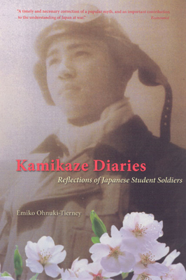 Kamikaze Diaries: Reflections of Japanese Student Soldiers By Emiko Ohnuki-Tierney Cover Image