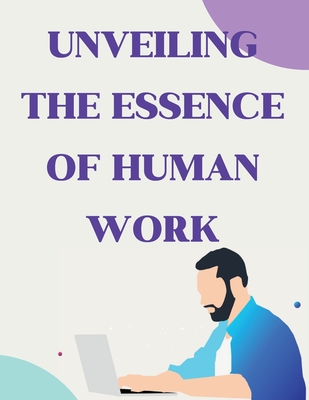 Unveiling the Essence of Human Work: Insights from a Visionary Cover Image