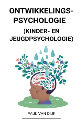 Ontwikkelingspsychologie (Kinder- en Jeugdpsychologie) By Paul Van Dijk Cover Image