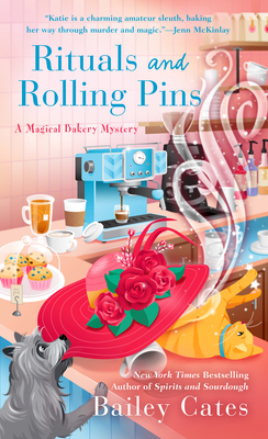 Rituals and Rolling Pins (A Magical Bakery Mystery #11) By Bailey Cates Cover Image