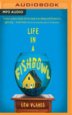 Life in a Fishbowl By Len Vlahos, Bailey Carr (Read by) Cover Image