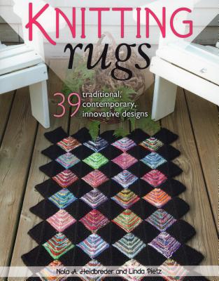 Knitting Rugs: 39 Traditional, Contemporary, Innovative Designs Cover Image