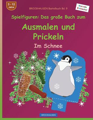 BROCKHAUSEN Bastelbuch Bd. 9: Spielfiguren - Das große Buch zum Ausmalen und Prickeln: Im Schnee