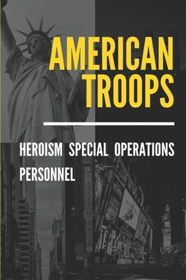 American Troops: Heroism Special Operations Personnel: Military Medal By Giuseppe Lecomte Cover Image