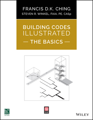 Building Codes Illustrated: The Basics By Francis D. K. Ching, Steven R. Winkel Cover Image