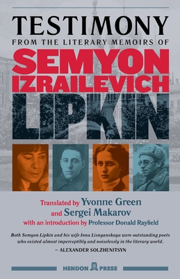 Testimony: from the literary memoirs of Semyon Izrailevich Lipkin By Yvonne Green (Translator), Sergei Makarov (Translator), Donald Rayfield (Introduction by) Cover Image