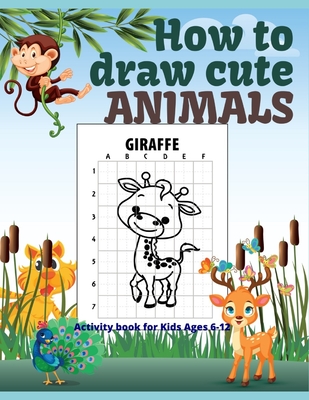 How to draw cute ANIMALS Activity book for Kids Ages 6-12: Draw in a  simplified way; Step by Step; For Kids Ages 6-12 (Paperback) | Quail Ridge  Books