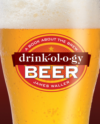 Drinkology Beer: A Book About the Brew