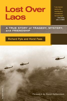 Lost Over Laos: A True Story Of Tragedy, Mystery, And Friendship By Richard Pyle, Horst Faas Cover Image