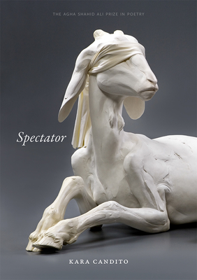 Spectator (Agha Shahid Ali Prize in Poetry) By Kara Candito Cover Image