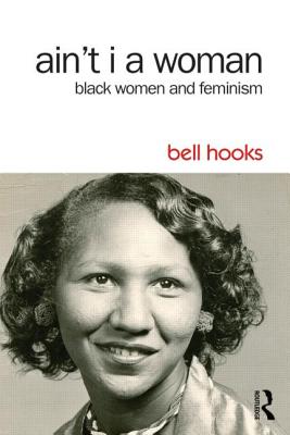 Ain't I a Woman: Black Women and Feminism