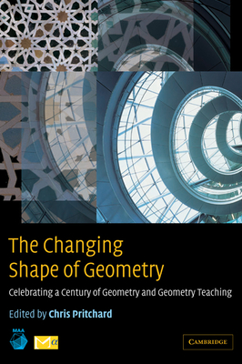 The Changing Shape of Geometry: Celebrating a Century of Geometry and Geometry Teaching Cover Image