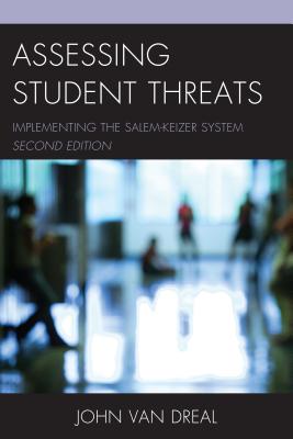 Assessing Student Threats: Implementing the Salem-Keizer System, 2nd Edition By John Van Dreal (Editor) Cover Image