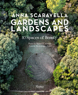 Gardens and Landscapes: 10 Spaces of Beauty By Anna Scaravella, MATTEO CARASSALE (Photographs by), Sala Bartolomeo (Text by) Cover Image