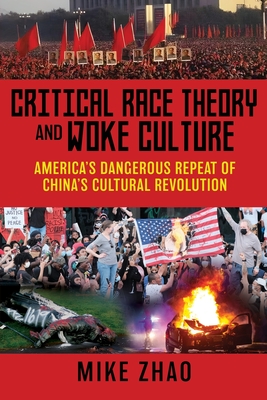 Critical Race Theory and Woke Culture: America's Dangerous Repeat of China's Cultural Revolution Cover Image