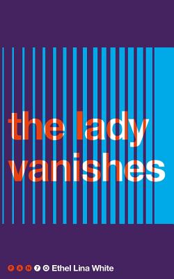 The Lady Vanishes (Pan 70th Anniversary) By Ethel Lina White Cover Image