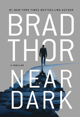 Near Dark: A Thriller By Brad Thor Cover Image