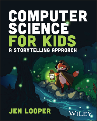 Computer Science for Kids: A Storytelling Approach Cover Image